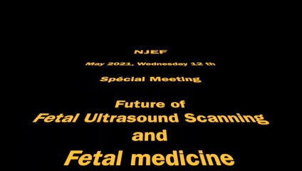 Futur of fetal ultrasound scanning and fetal medecine VO