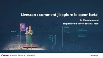 Livescan: comment j'explore le cœur fœtal