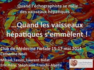 Quand les vaisseaux hépatiques s'emm'lent.