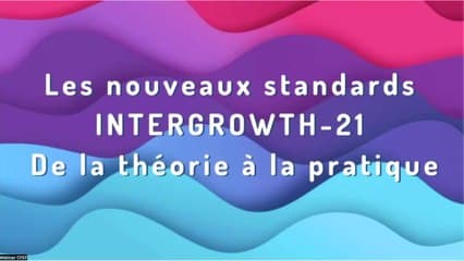 Les nouveaux standards Intergrowth-21 de la théorie à la pratique