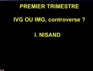 Premier trimestre : IVG ou IMG, controverse ? Le point de vue de l’obstétricien