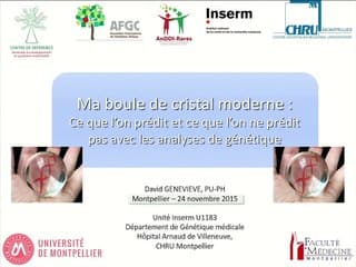 Ma boule de cristal moderne : ce que l'on prédit et ce que l'on ne prédit pas avec les analyses génétiques.