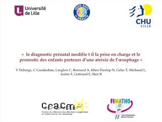 "Le diagnostic prénatal modifie t il la prise en chargeet le pronostic des enfants porteurs d’une atrésie de l’œsophage."
