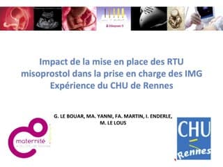 Conséquences de la mise en place des RTU misoprostol dans le prise en charge des IMG, expérience du CHU de Rennes