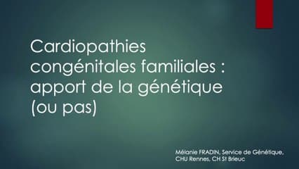 Cardiopathies congénitales familiales : apport de la génétique