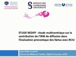 Résultats de l’étude REDIFF : Contribution de l’IRM cérébrale de diffusion chez les fœtus avec RCIU