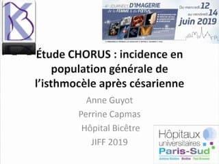 PATHOLOGIE DE LA CICATRICE : Étude CHORUS : incidence en population générale de l’isthmocèle après césarienne