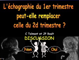 L’échographie du 1er trimestre peut-elle remplacer l’échographie du 2ème trimestre ?