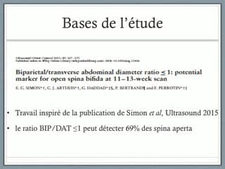 Evaluation du rapport céphalo-abdominal pour le dépistage des dysraphies spinales ouvertes à l’échographie du premier trimestre.