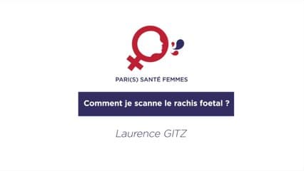 Comment je scanne le rachis fœtal