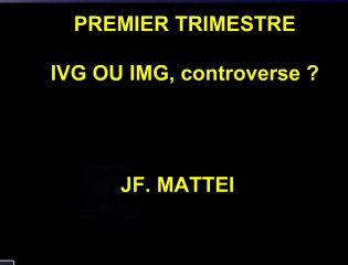 Premier trimestre : IVG ou IMG, controverse ? Le point de vue du généticien