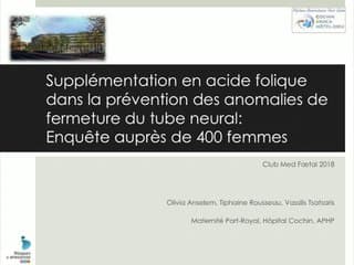 10 Acide folique pour la prévention des anomalies de fermeture du tube neural : facteurs associés à une supplémentation inadéquate, enquête auprès de 400 femmes