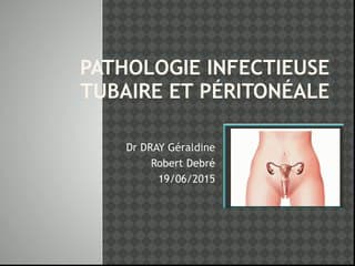 Pathologie infectieuse tubaire et péritonéale.