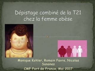 Dépistage de la trisomie 21 au premier trimestre et BMI à 30 et plus.