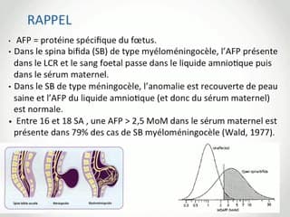 Résultats de l'Etude Spinalfa : impact de la perte de l'AFP sérique maternelle sur le diagnostic prénatal du spina bifida